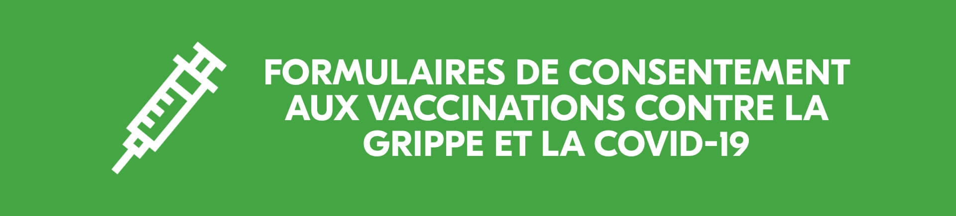 Formulaires de consentement aux vaccinations contre la grippe et la COVID-19.